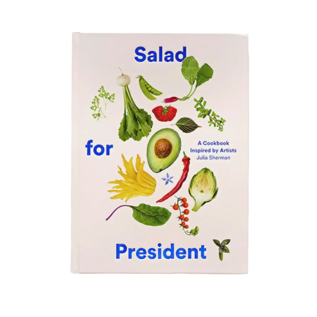 Salad for President: A Cookbook Inspired by Artists