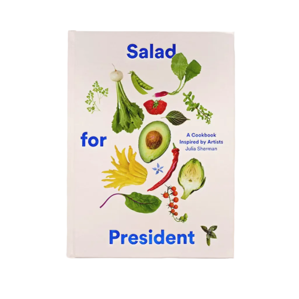 Salad for President: A Cookbook Inspired by Artists